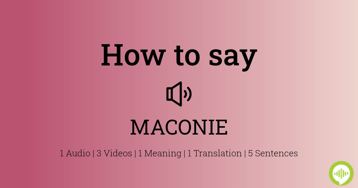 How to pronounce MACONIE HowToPronounce