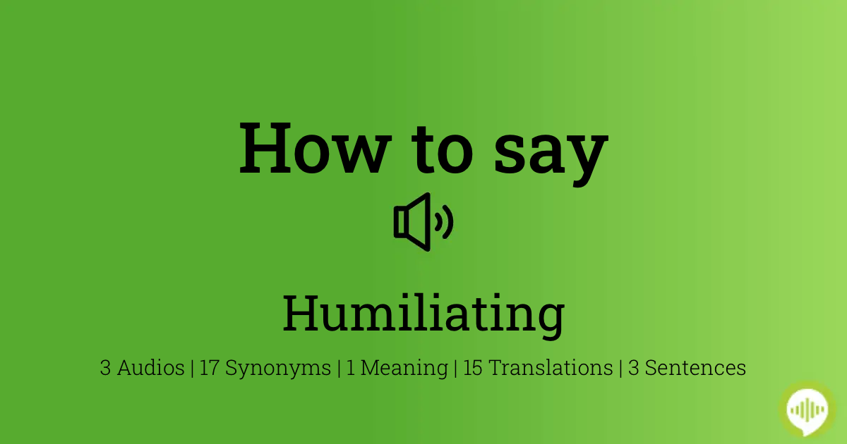 how to pronounce humiliate