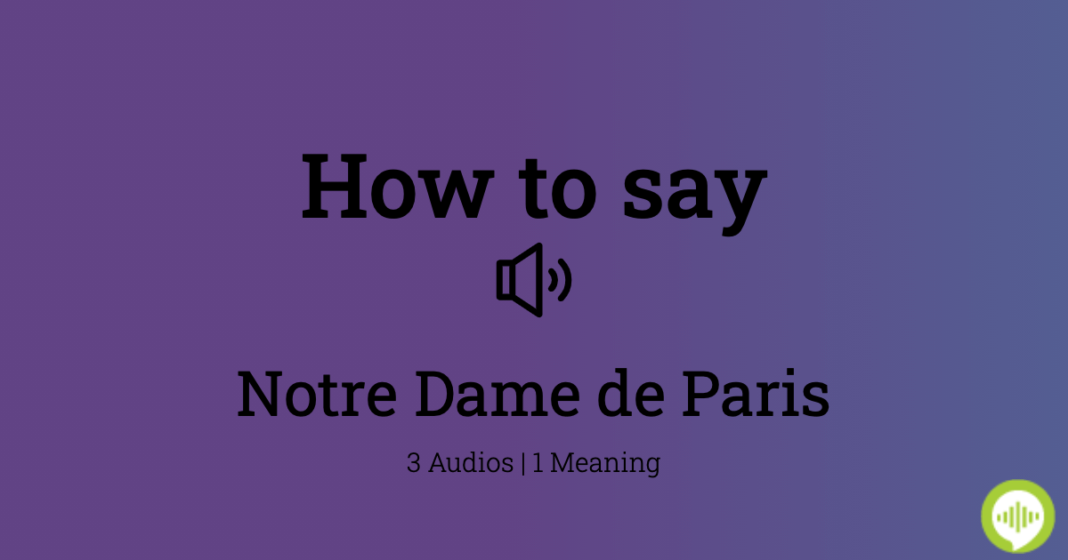 how-to-pronounce-notre-dame-de-paris-howtopronounce