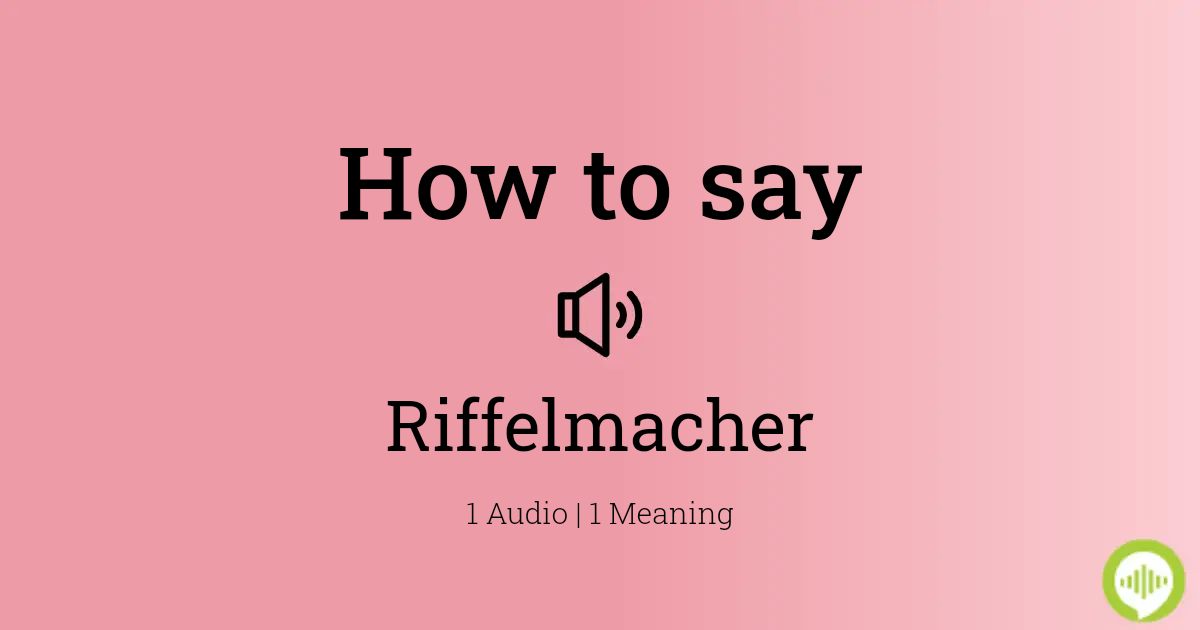 How to pronounce Riffelmacher