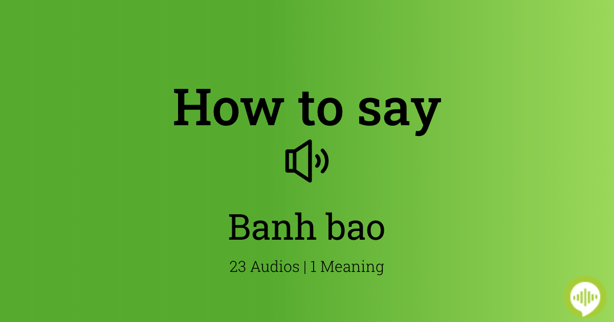 How to pronounce Banh bao