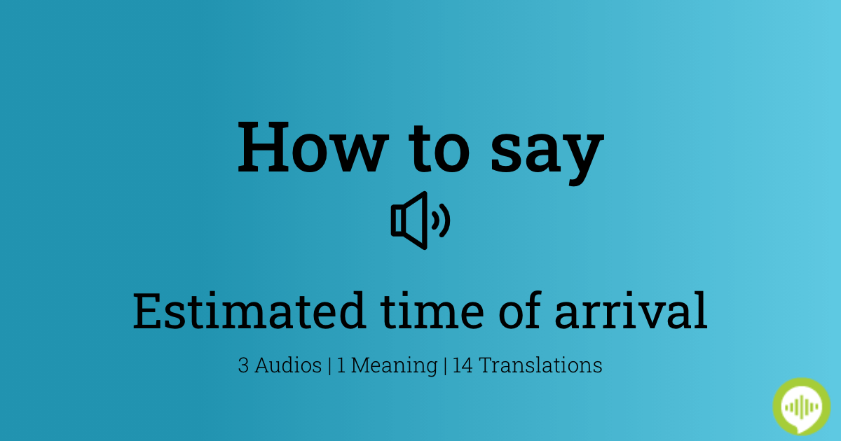 how-to-pronounce-estimated-time-of-arrival-howtopronounce