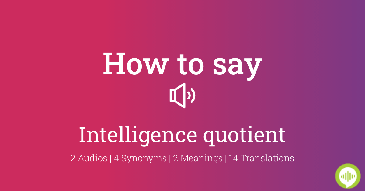 how-to-pronounce-intelligence-quotient-howtopronounce