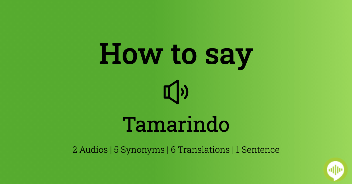 How To Pronounce Tamarindo Howtopronounce Com