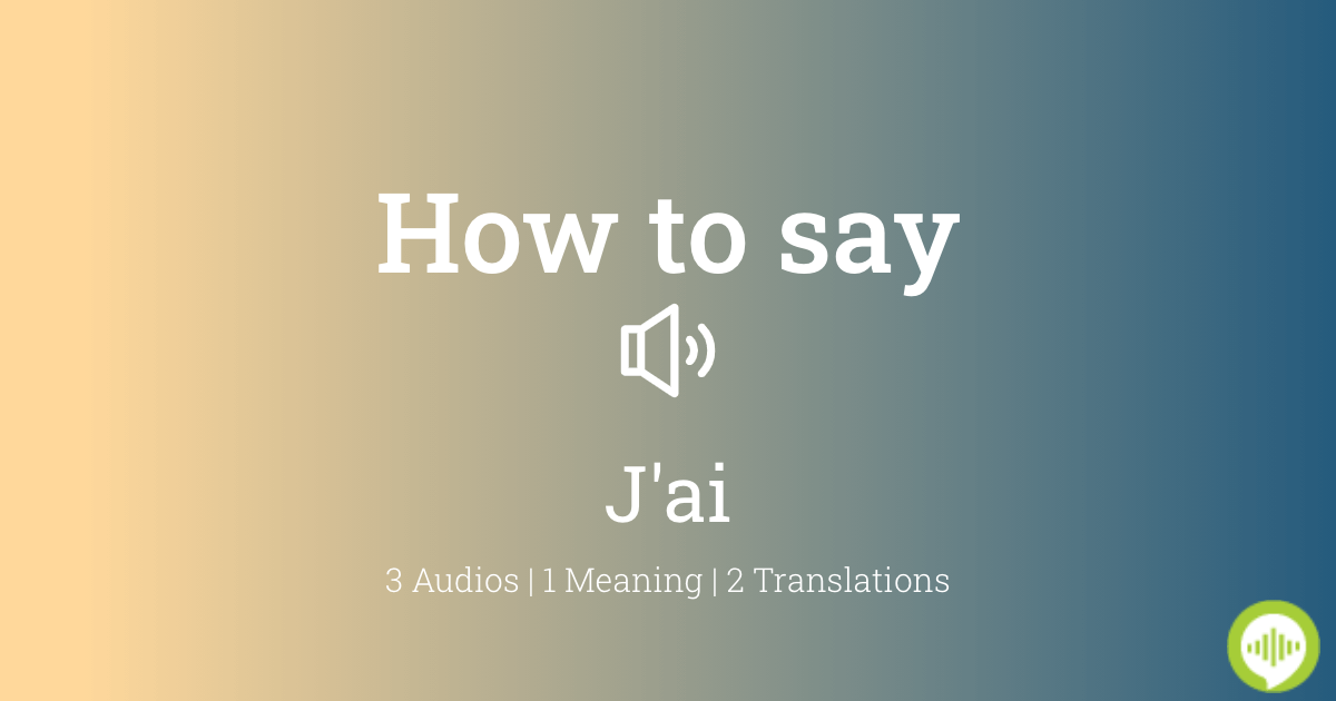 How To Pronounce J Ai In French