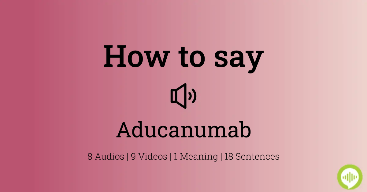 How to pronounce Aducanumab | HowToPronounce.com