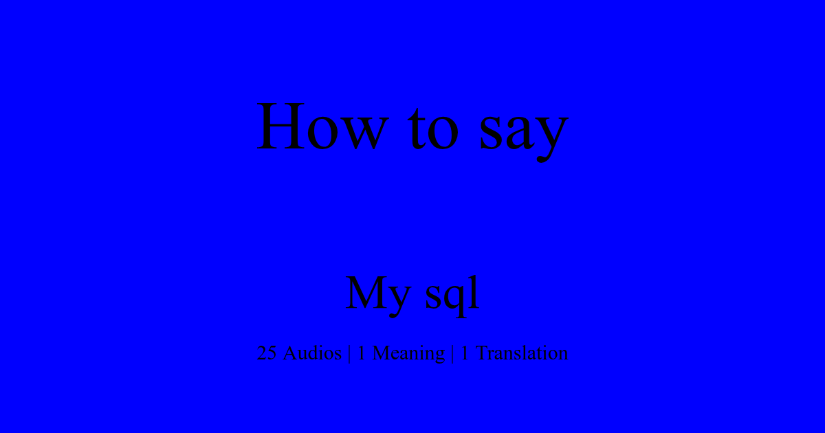 How to pronounce my sql | HowToPronounce.com