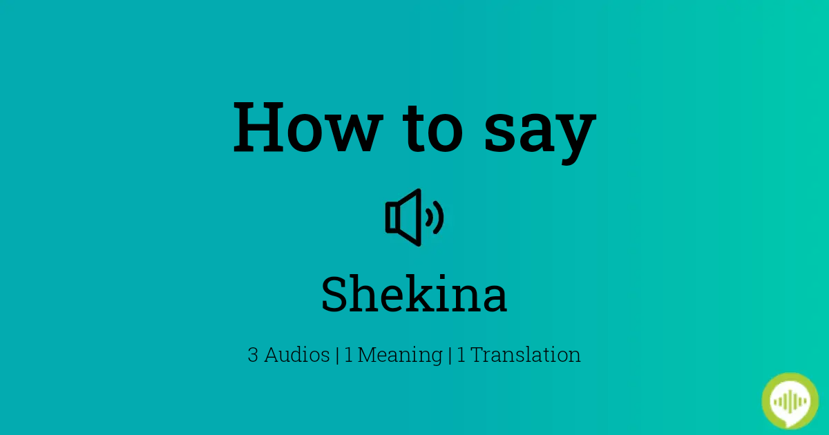 how to pronounce shekinah