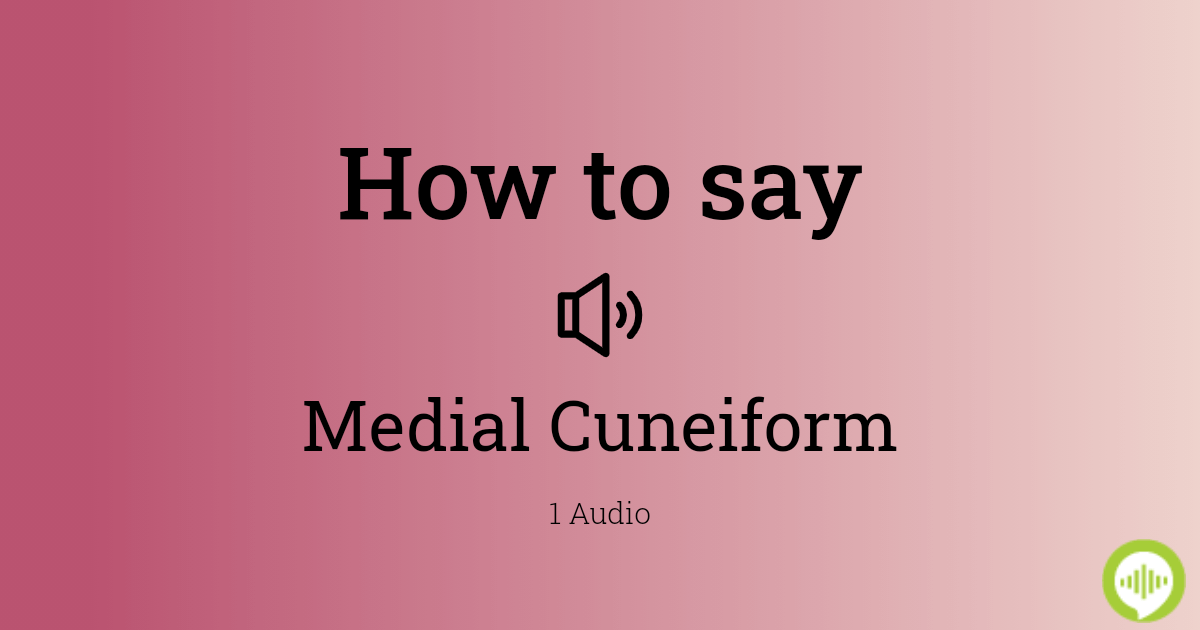 How To Pronounce Medial Cuneiform