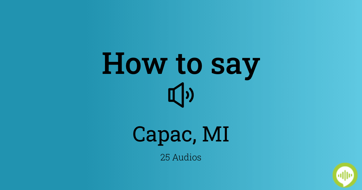 How to pronounce Capac, MI