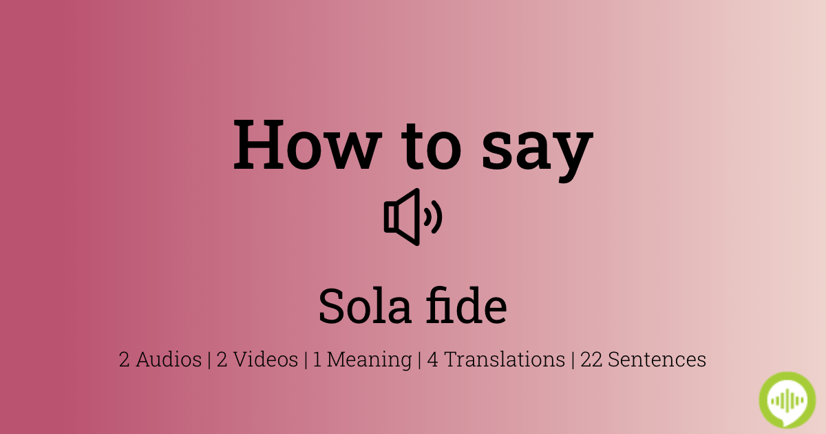 How To Pronounce Sola Fide