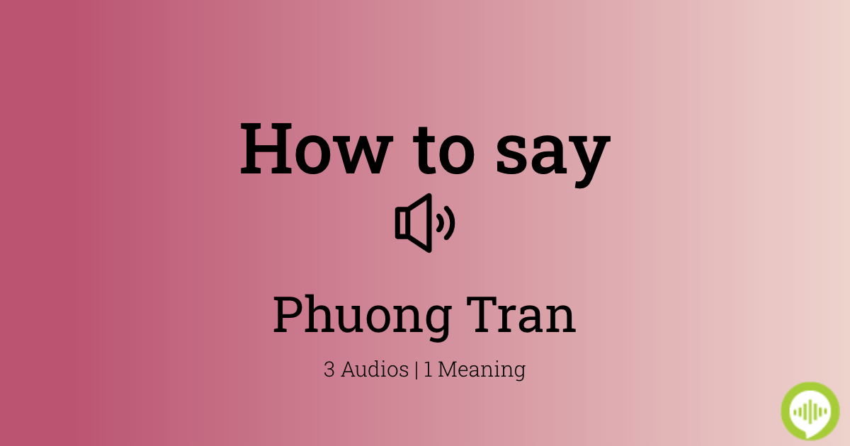 how-to-pronounce-phuong-tran-howtopronounce