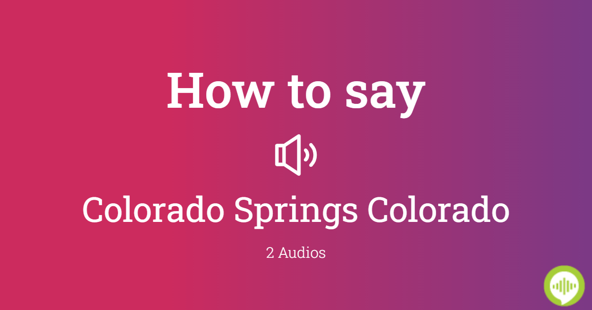 how-to-pronounce-colorado-springs-colorado-howtopronounce