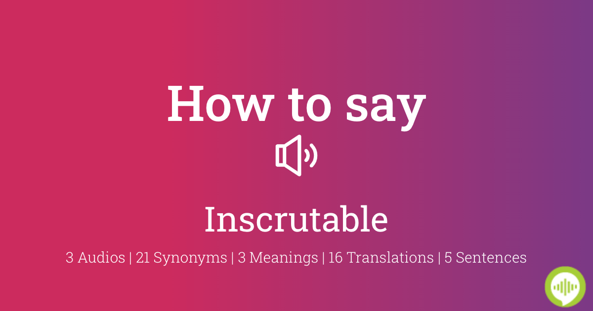 21 How To Pronounce Inscrutable
 10/2022