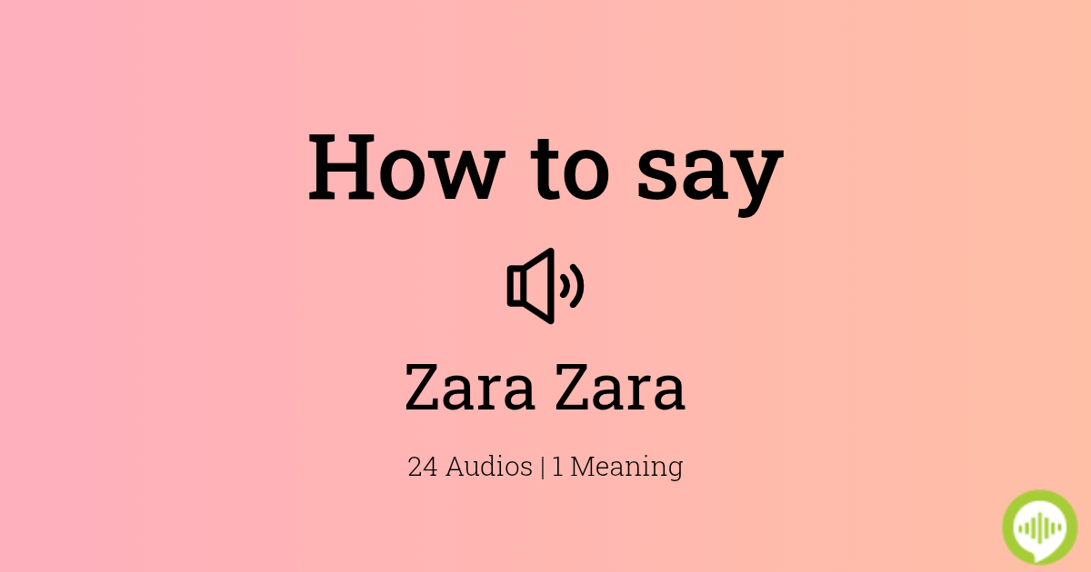 How to pronounce Zara Zara