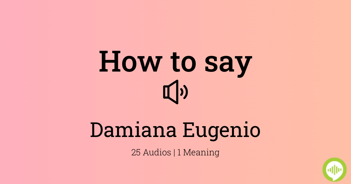 How To Pronounce Damiana Eugenio HowToPronounce