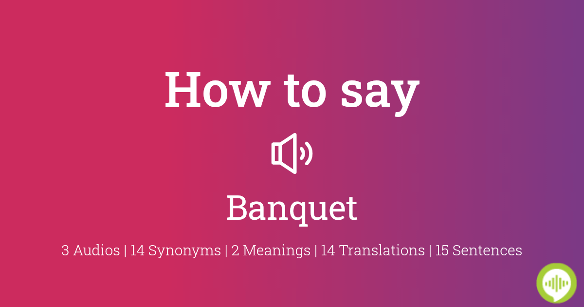 how-to-pronounce-banquet-howtopronounce