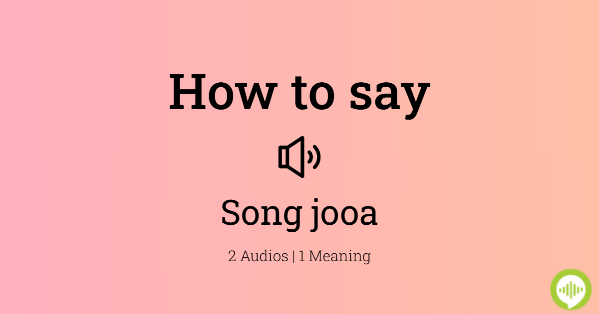 how-to-pronounce-song-jooa-howtopronounce