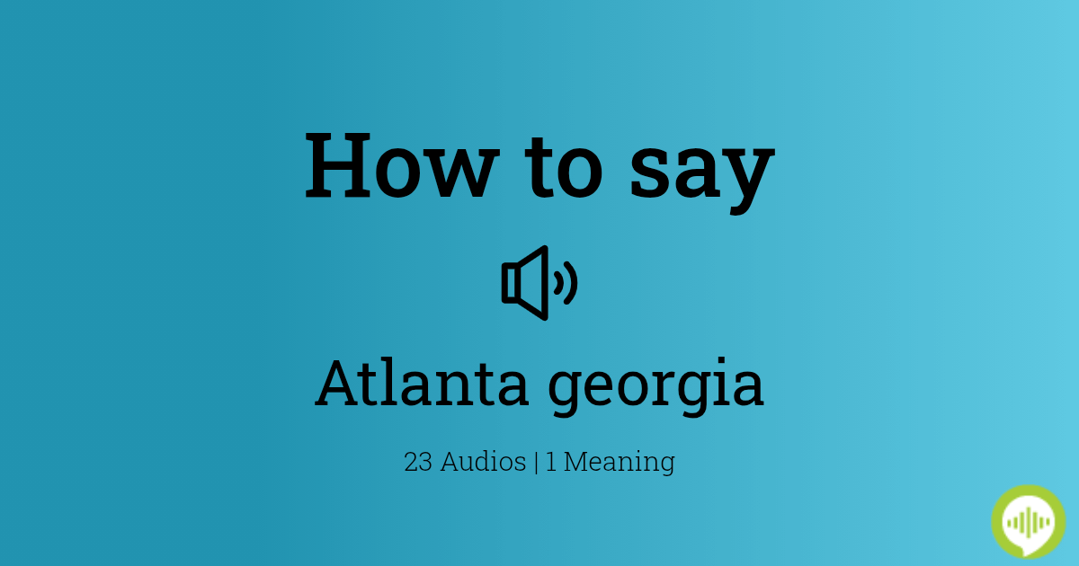 How to pronounce Atlanta