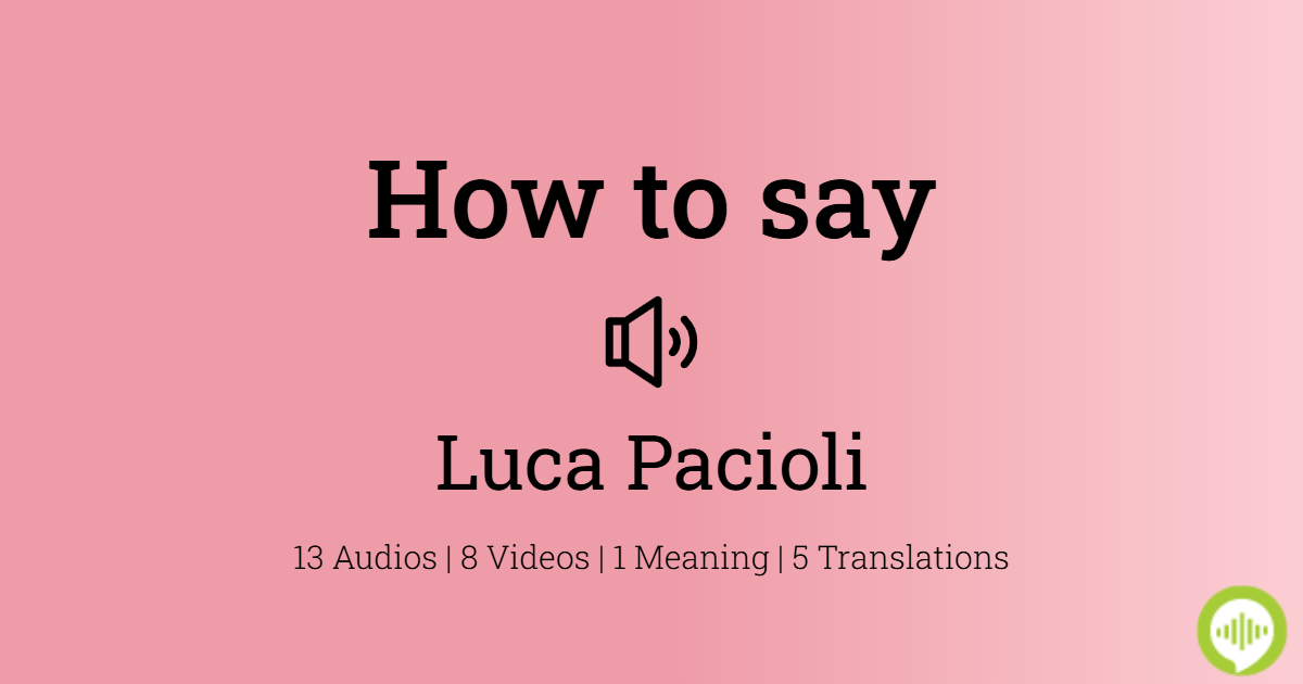 How to pronounce Luca Pacioli | HowToPronounce.com
