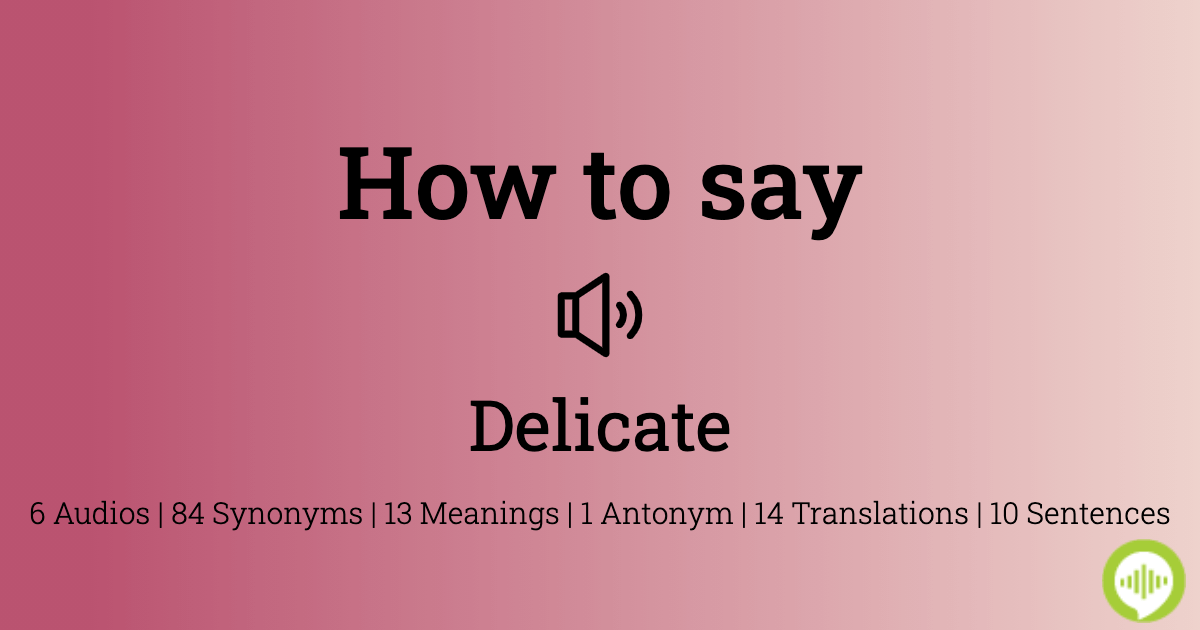 how to pronounce delicate
