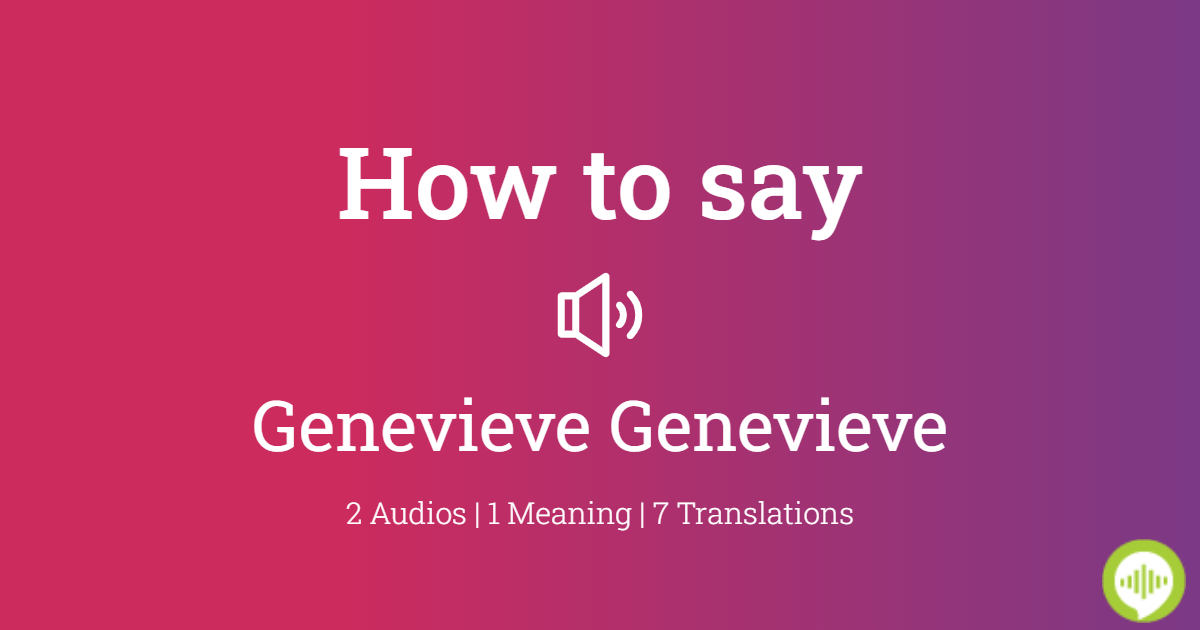 how-to-pronounce-genevieve-genevieve-howtopronounce