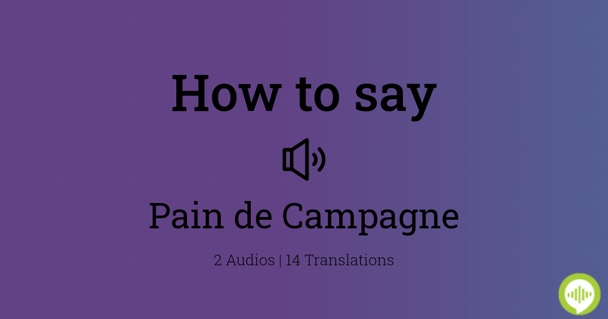 how-to-pronounce-pain-de-campagne-howtopronounce