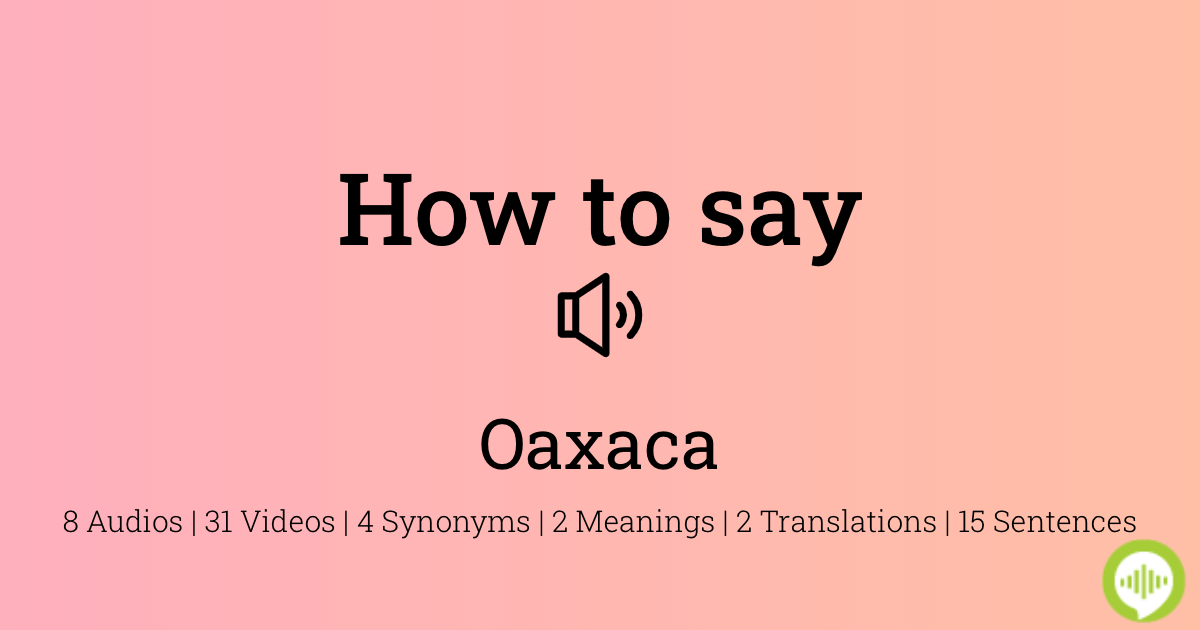 How to pronounce oaxaca