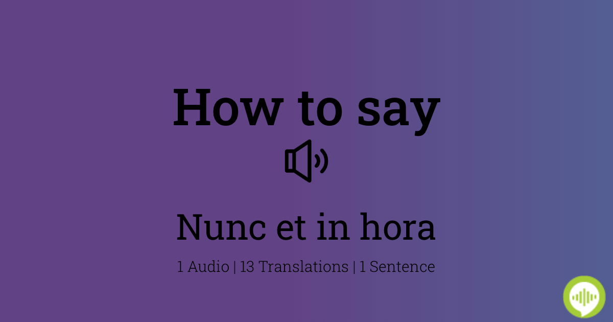 How to Pronounce Hic Et Nunc 