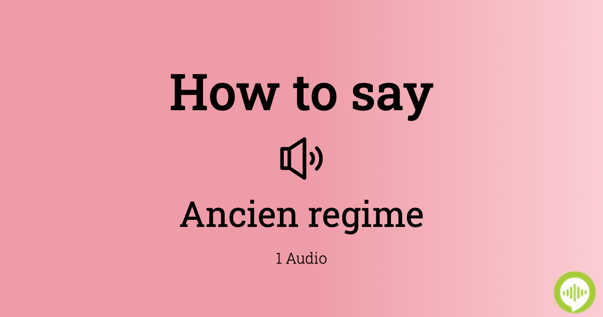 how-to-pronounce-ancien-regime-in-french-howtopronounce