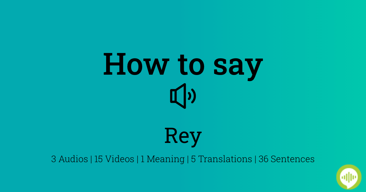 how-to-pronounce-rey-howtopronounce