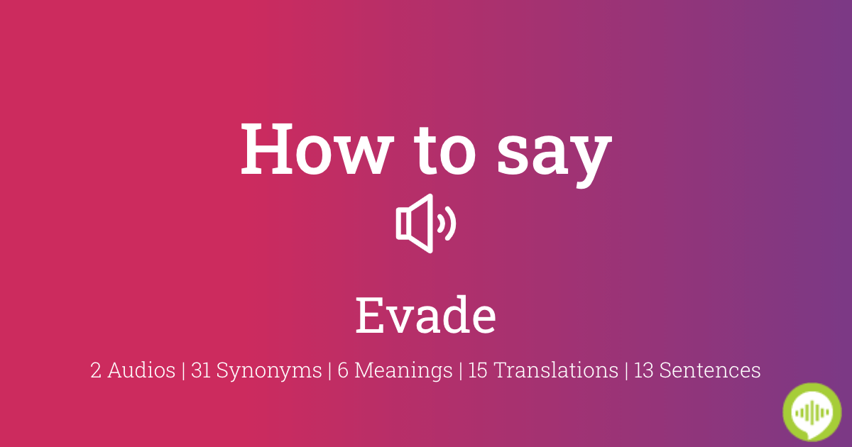 How to pronounce evaded
