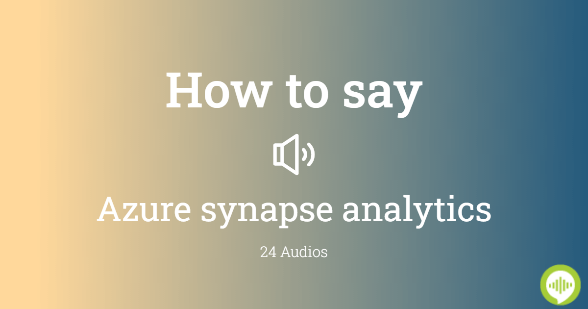 How to pronounce azure synapse analytics