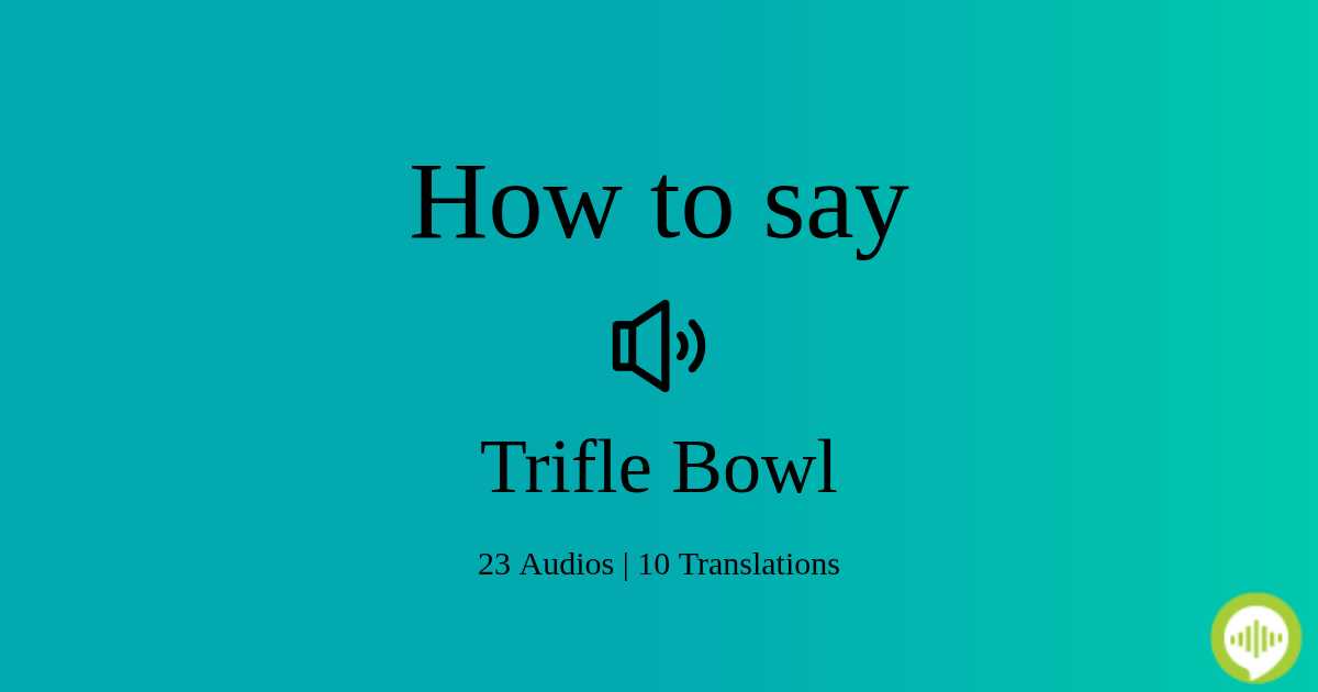 How to pronounce Trifle Bowl