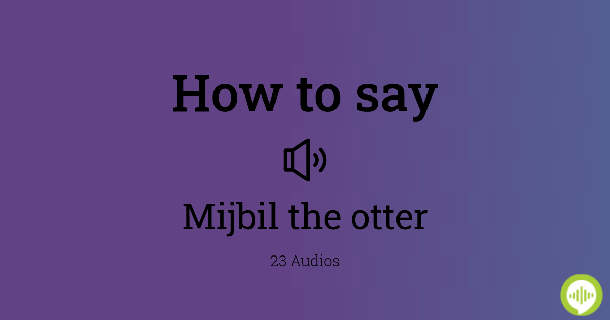 How to pronounce Mijbil the otter | HowToPronounce.com
