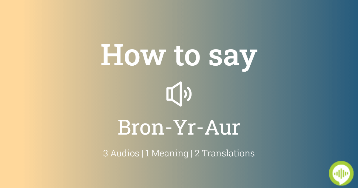 how-to-pronounce-bron-yr-aur-howtopronounce