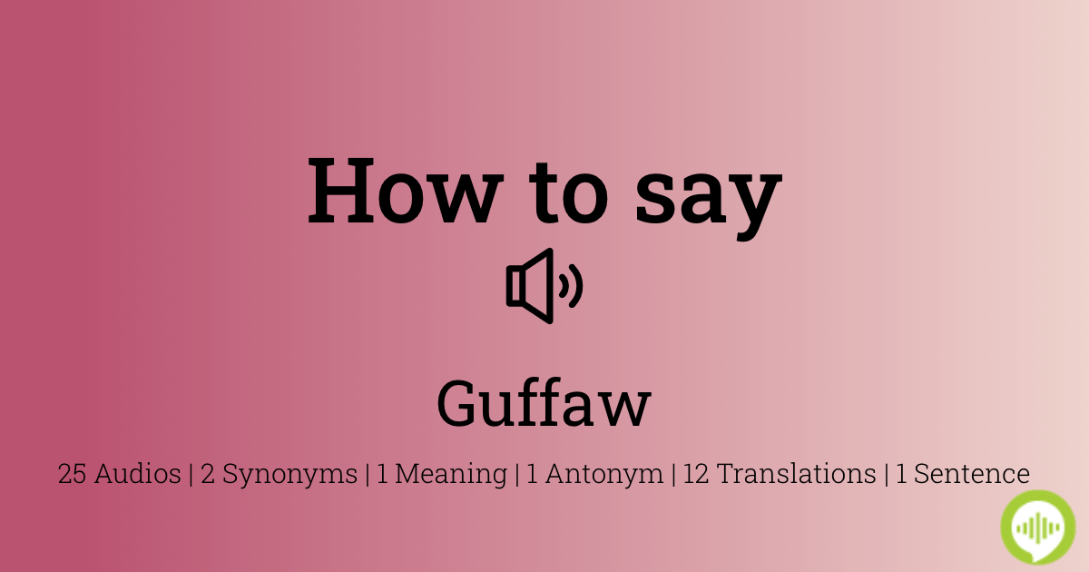 How To Pronounce Guffaw Howtopronounce Com