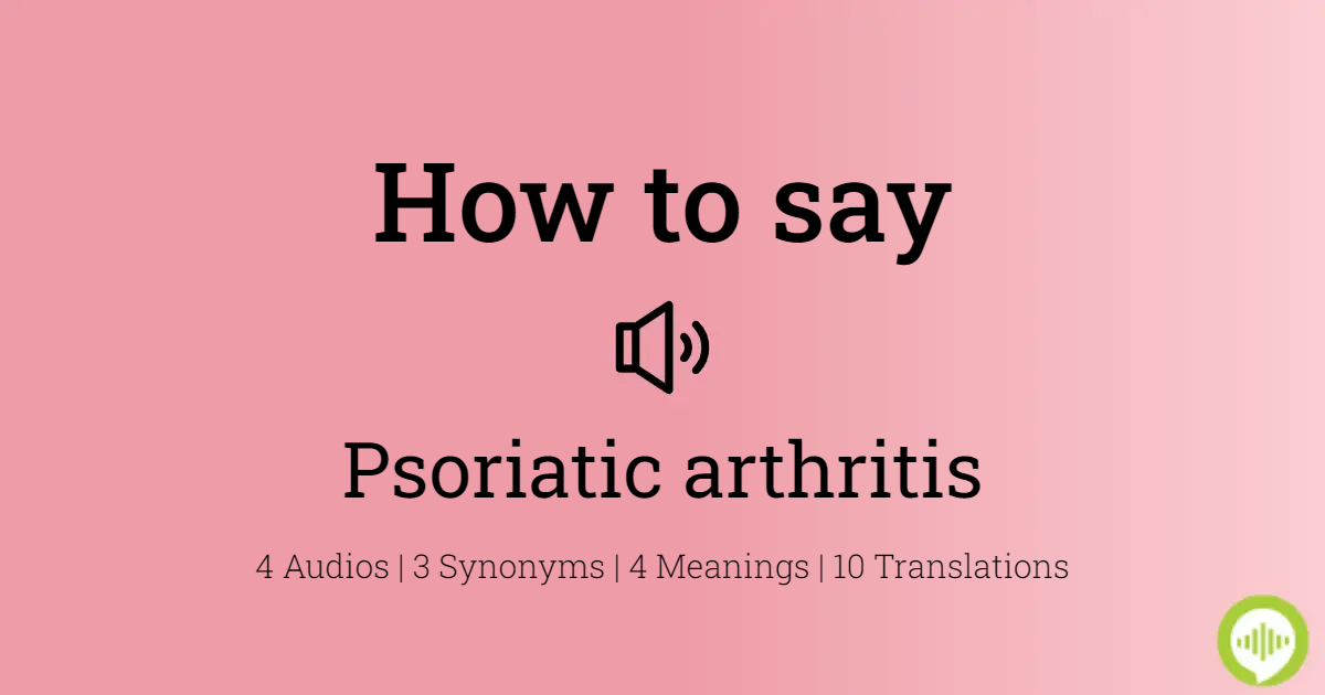 How to pronounce psoriatic arthritis | HowToPronounce.com