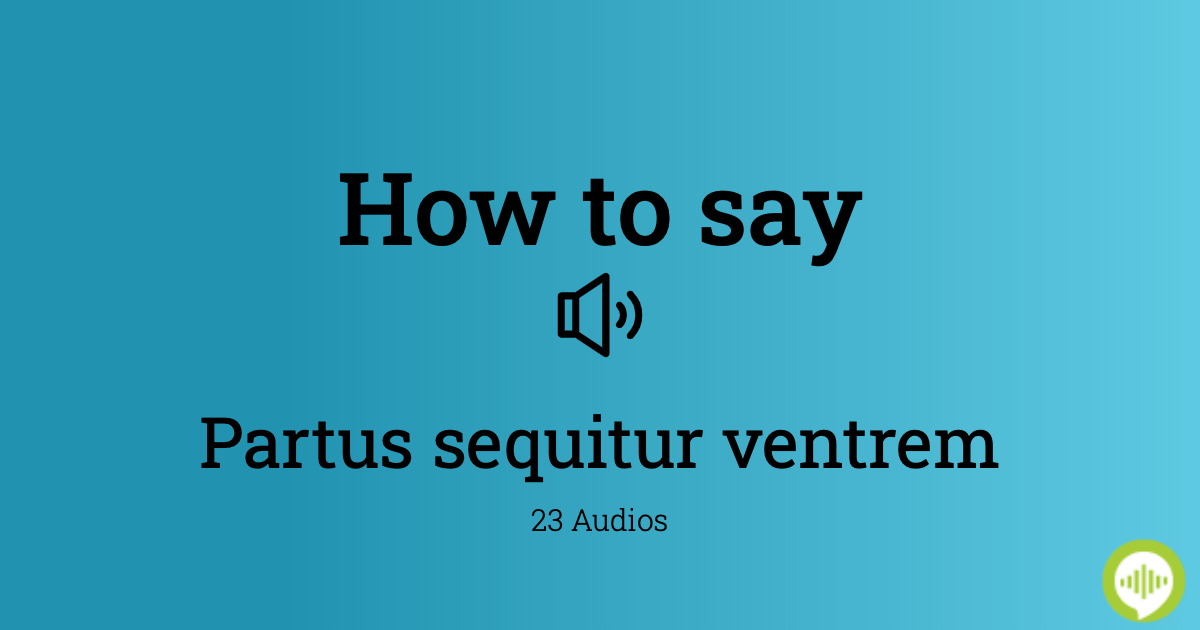How to pronounce Partus sequitur ventrem