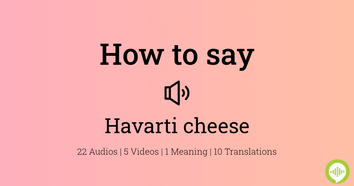 How to pronounce havarti cheese