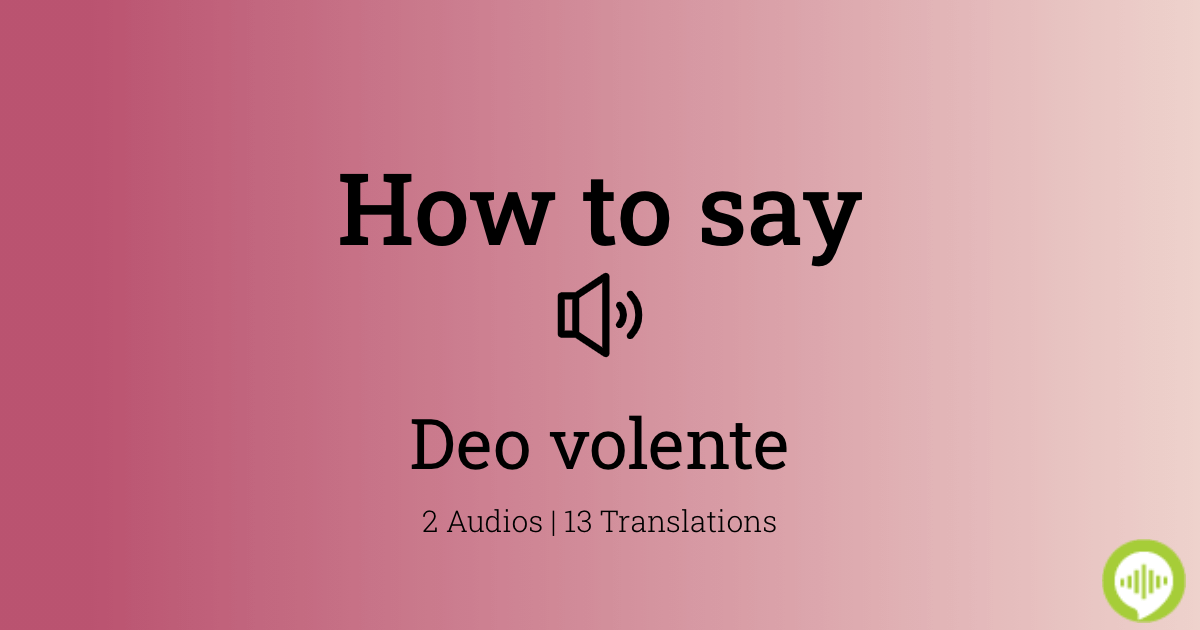 how-to-pronounce-deo-volente-in-latin-howtopronounce