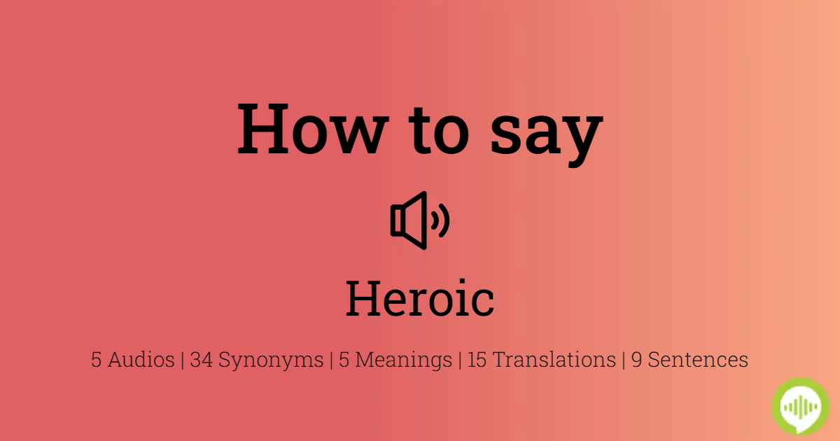 how to pronounce heroic