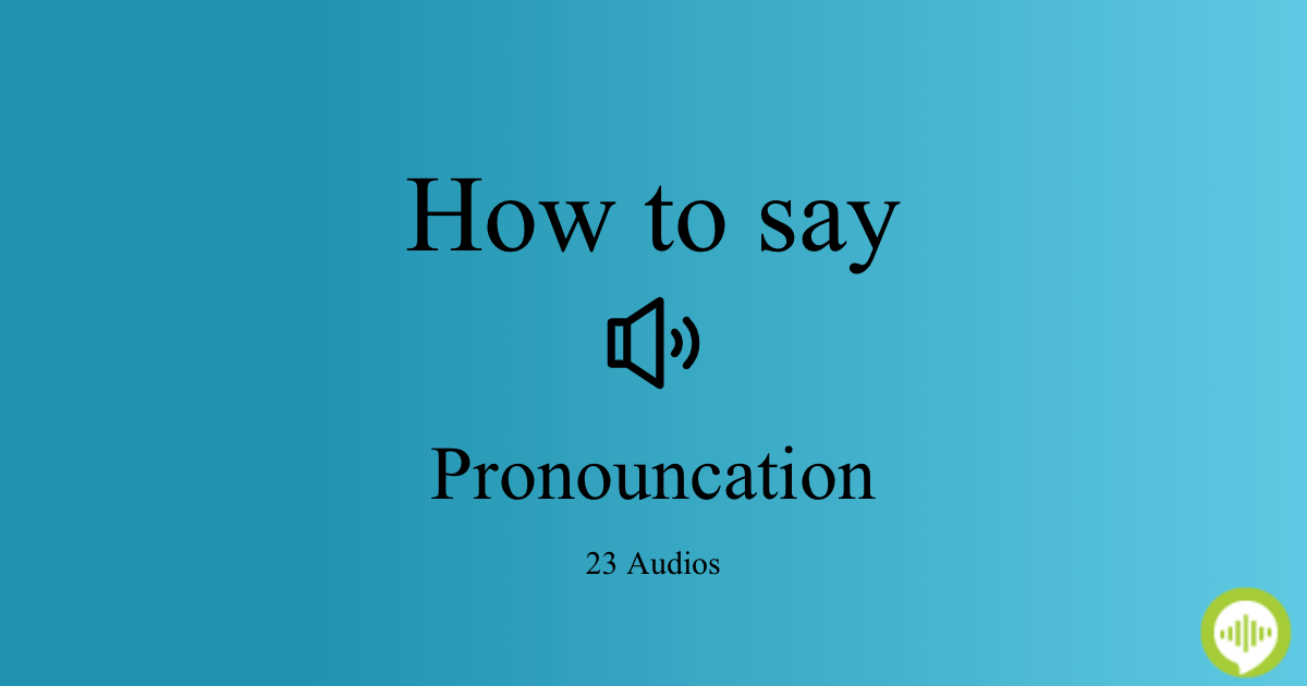 How to pronounce Pronouncation