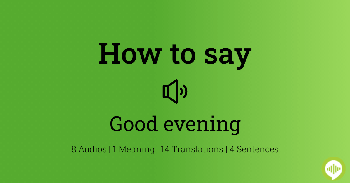 How To Pronounce Good Evening HowToPronounce how-to-pronounce-good-evening-howtopronounce
