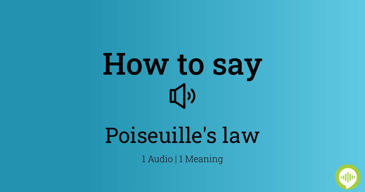 how-to-pronounce-poiseuille-s-law-howtopronounce