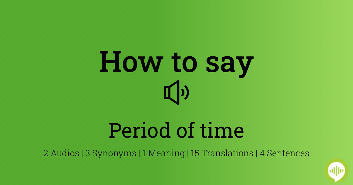 how-to-pronounce-period-of-time-howtopronounce