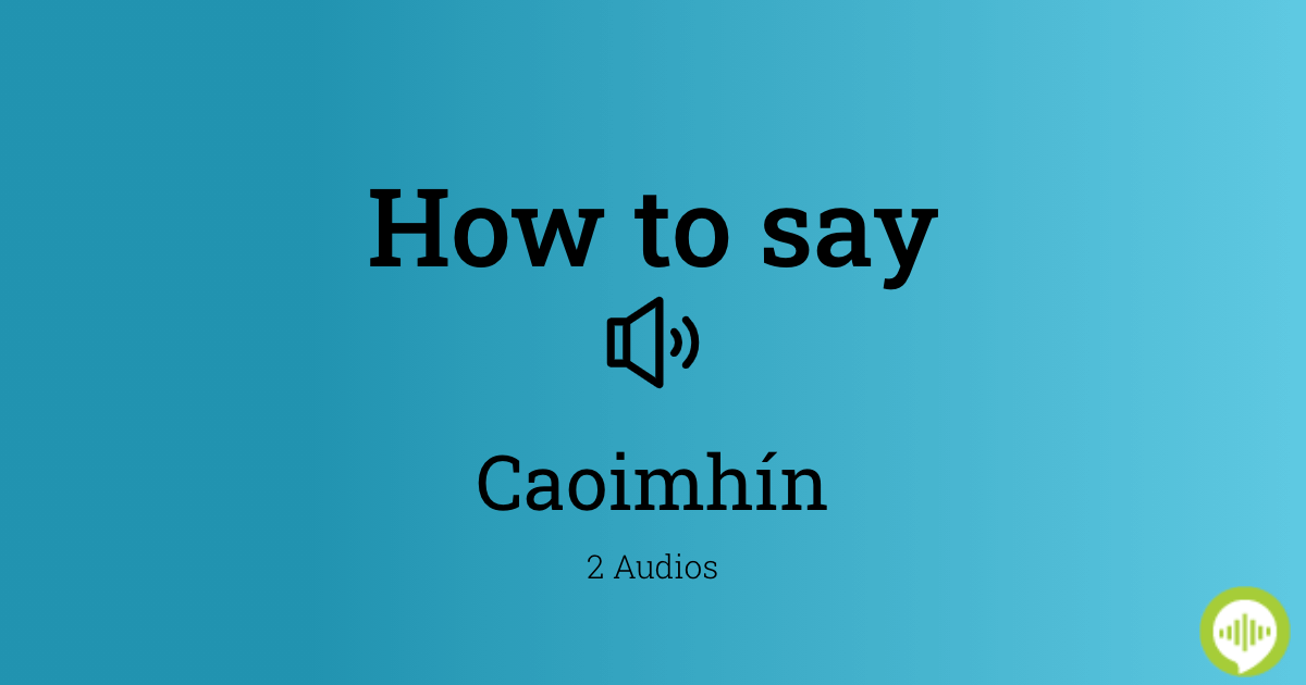 how-to-pronounce-caoimh-n-in-irish-howtopronounce