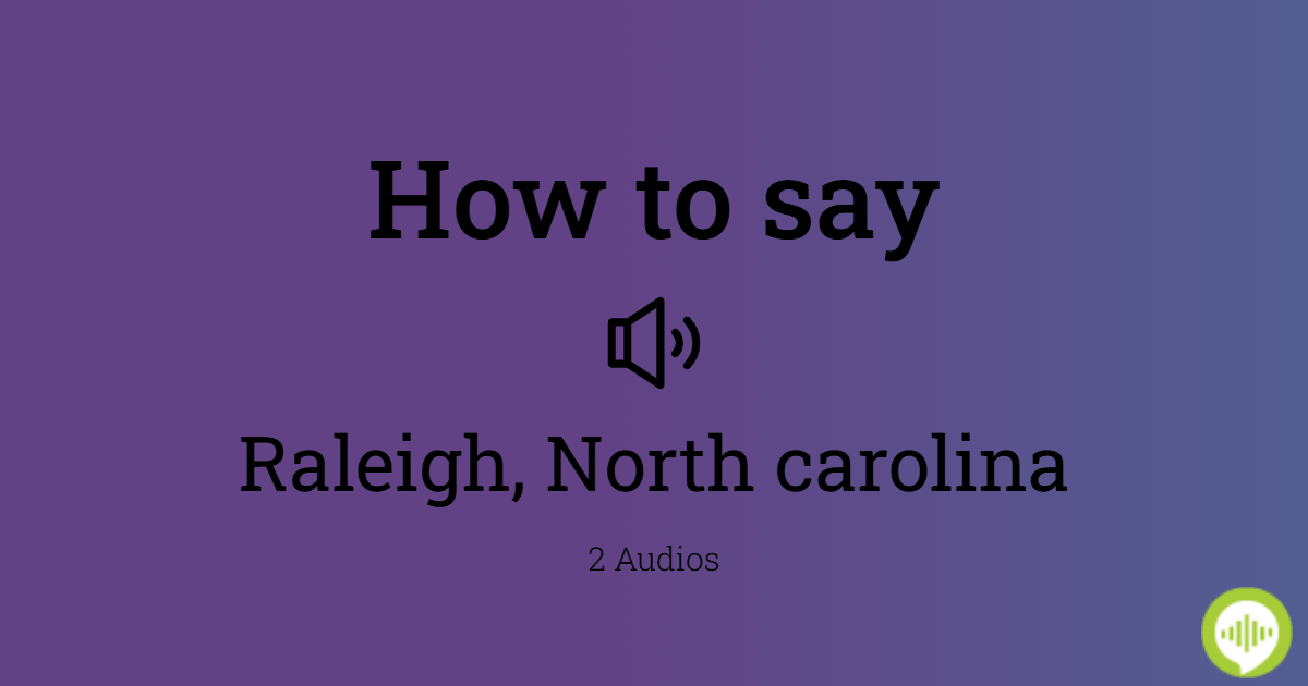 how-to-pronounce-raleigh-north-carolina-howtopronounce