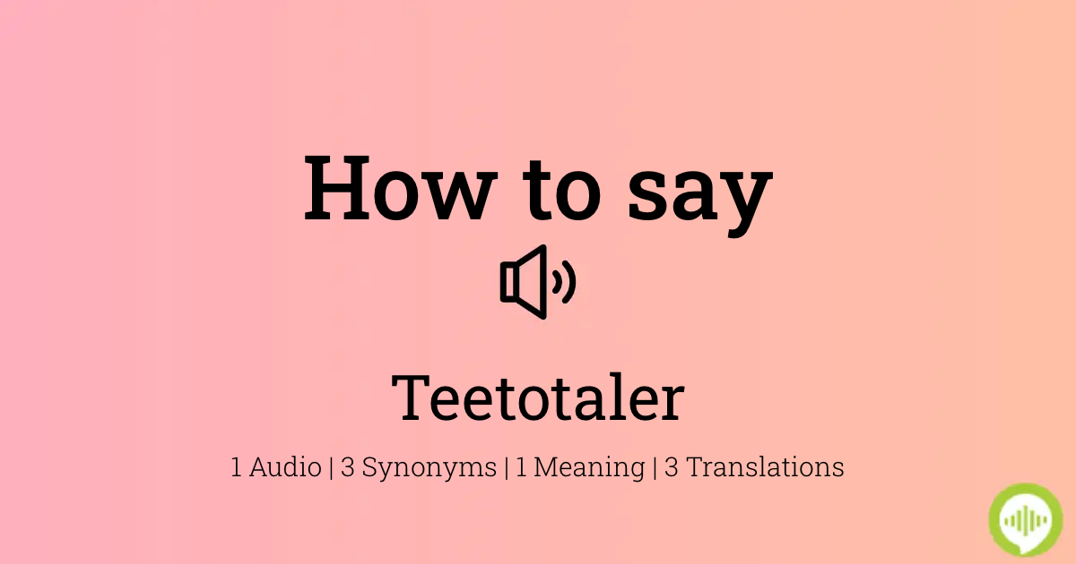 27 How To Pronounce Teetotaler
 10/2022