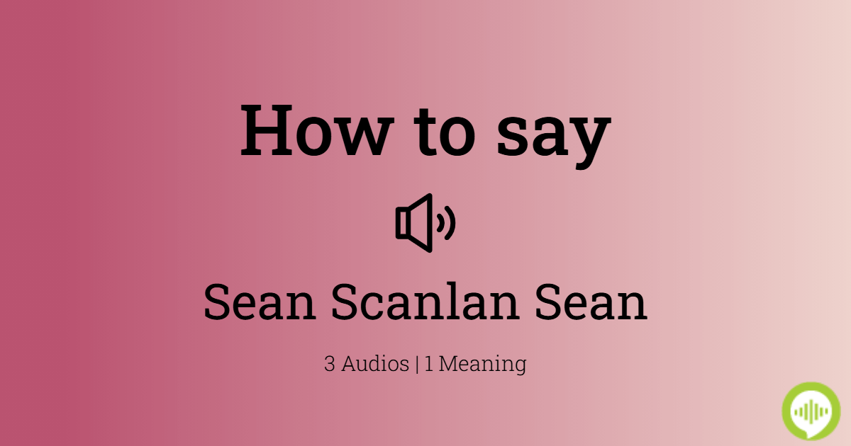 How to pronounce Sean Scanlan Sean